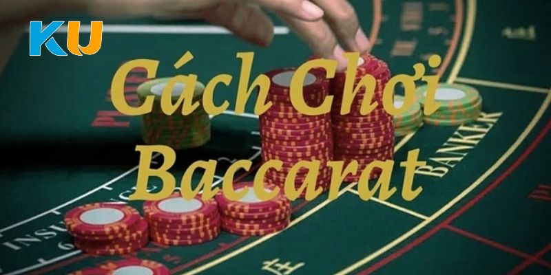 Quy tắc chơi game bài Baccarat cược thủ nên biết