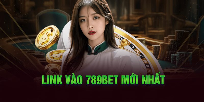 Link vào 789Bet mới nhất